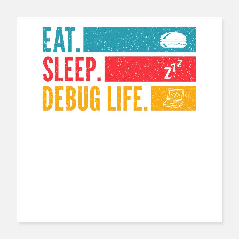 Eat Sleep Debug Repeat Entwickler Shirt Poster 40x40 cm