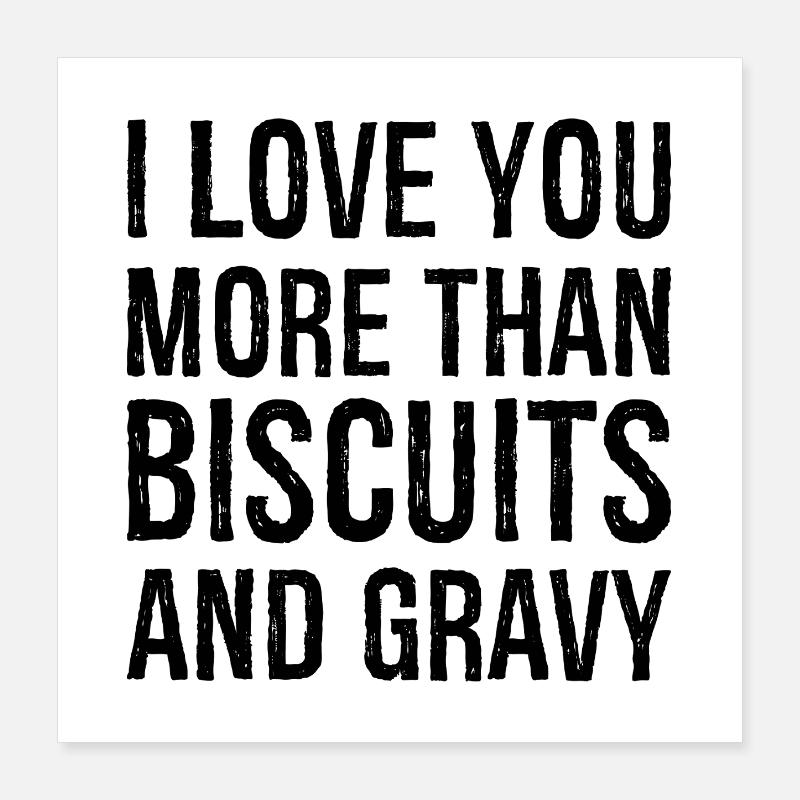 Je t’aime plus que les biscuits et la sauce Poster 40 x 40 cm