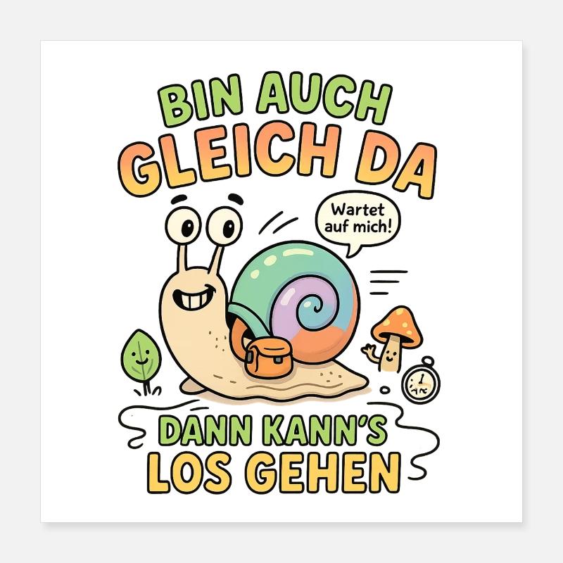 bin da kann losgehen schnecke Poster 40x40 cm