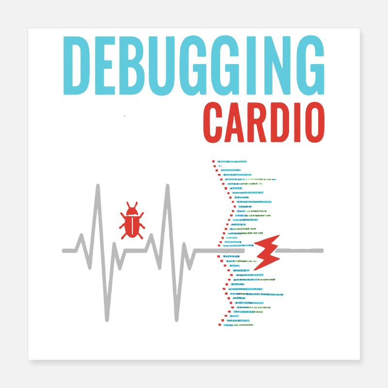 Debugging is my cardio - programmer nerd Poster 16" x 16" (40x40 cm)