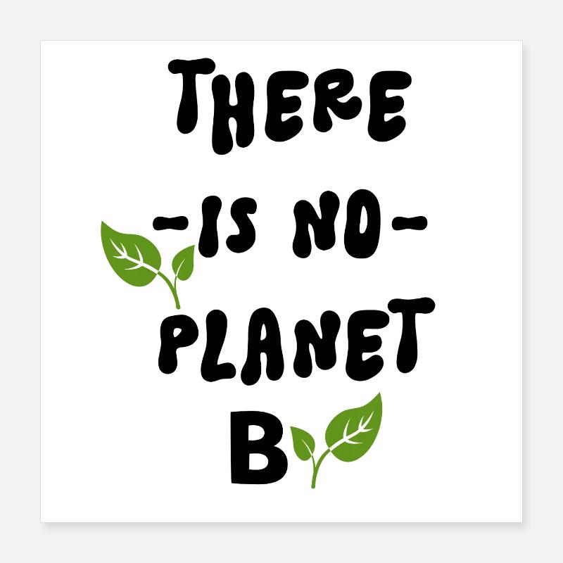 There Is No Planet B   Poster 40 x 40 cm