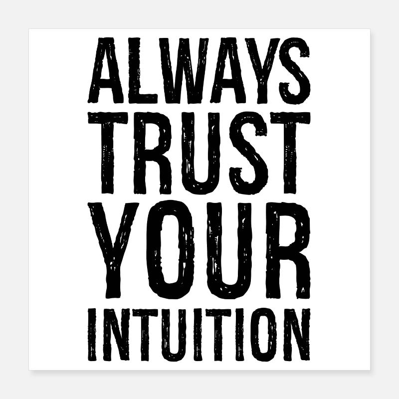 always trust your intuition Poster 16" x 16" (40x40 cm)