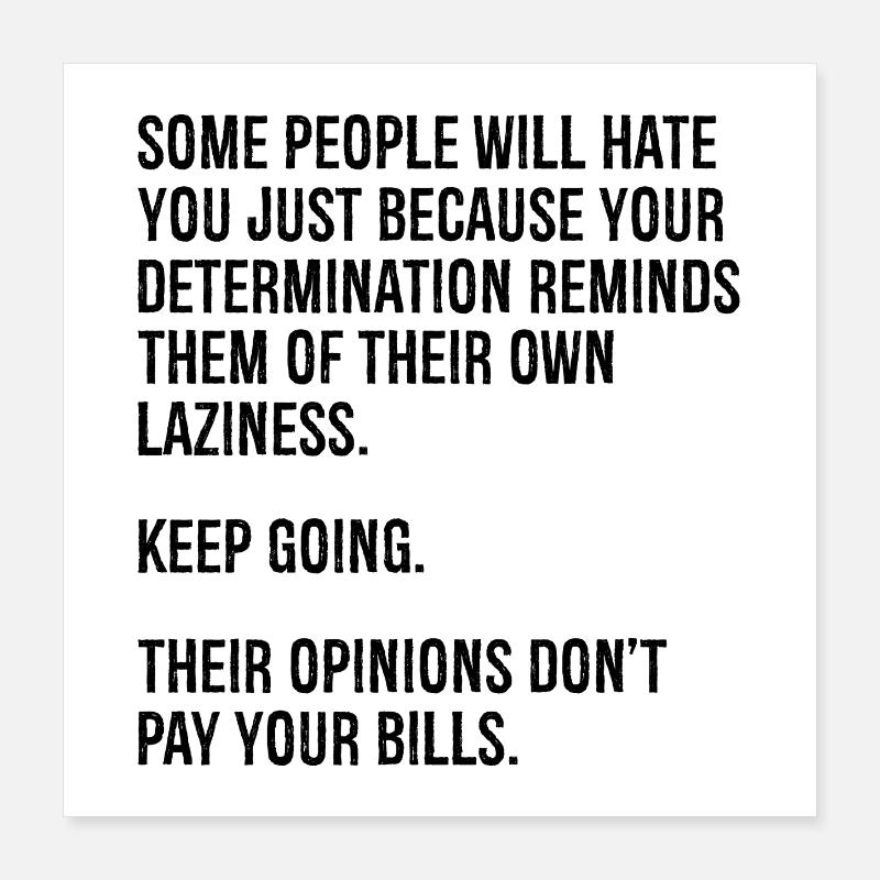 some people will hate you just because your Poster 16" x 16" (40x40 cm)