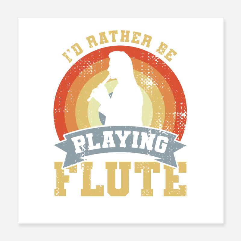 I’d Rather Be Playing Flute Poster 40x40 cm