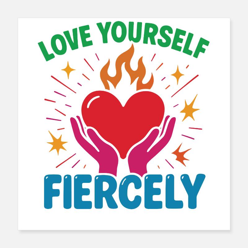 Aimez-vous farouchement Affirmation de la pleine conscience Poster 40 x 40 cm