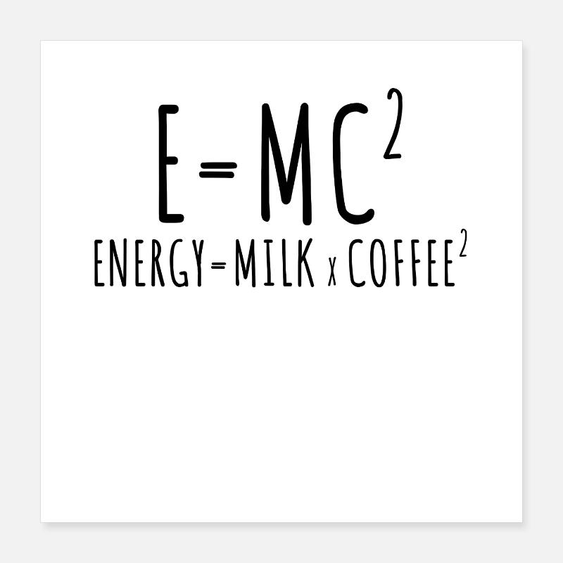 E=MC2 Physics Saying Caffeine Nerd Energy Coffee Poster 16" x 16" (40x40 cm)