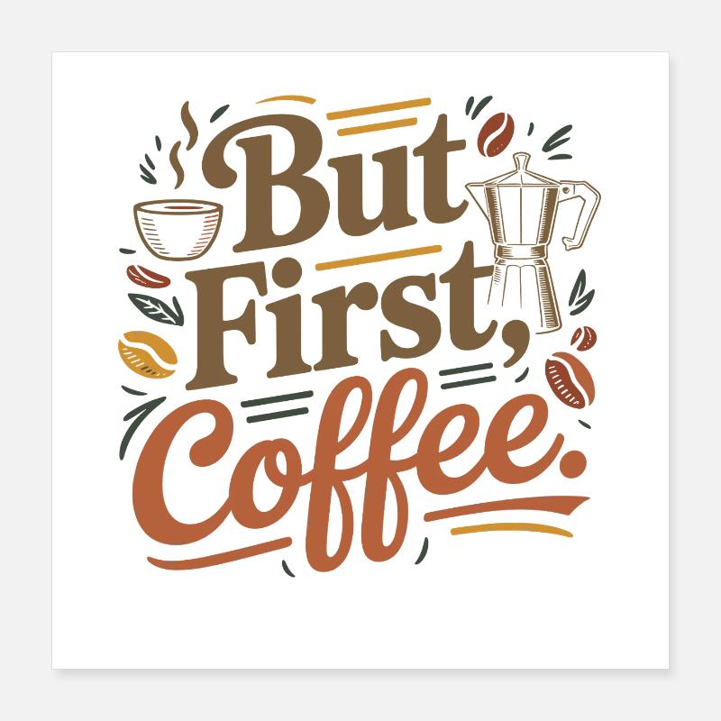 Mais le premier dicton de café pour les du matin Poster 40 x 40 cm