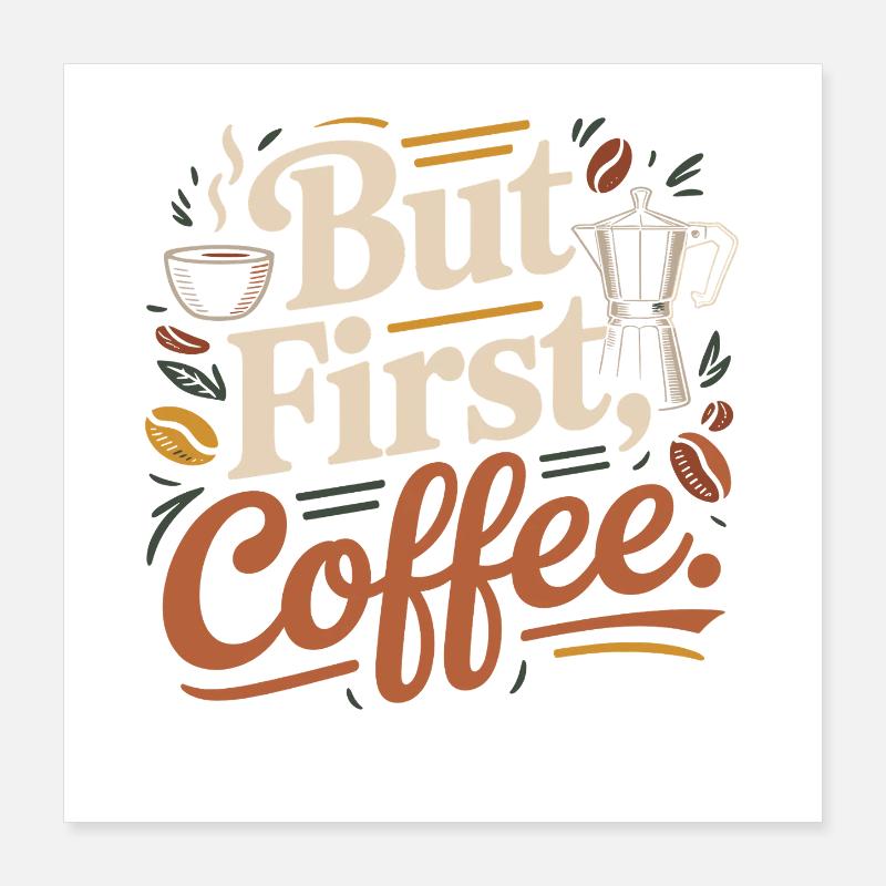 But First Coffee Coffee Saying for Morning Grouches Poster 16" x 16" (40x40 cm)