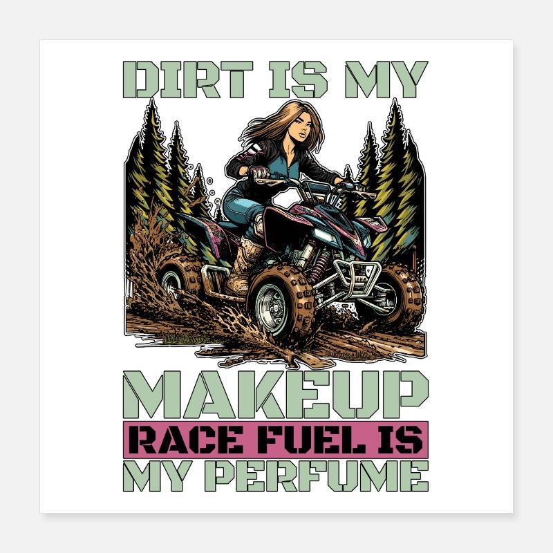 Mud Racing Dirt Is My Makeup Loves Mud Bogging Poster 16" x 16" (40x40 cm)