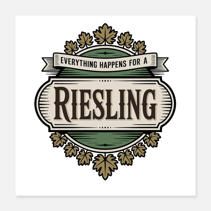 Wine Wine Drinker Everything Happens For A Riesling Poster 16" x 16" (40x40 cm)