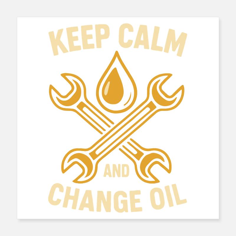 Keep calm and change oil Workshop mechanic Poster 16" x 16" (40x40 cm)