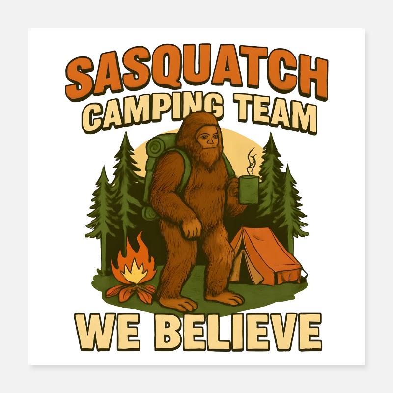 Équipe de camping Sasquatch – Nous y croyons Poster 40 x 40 cm