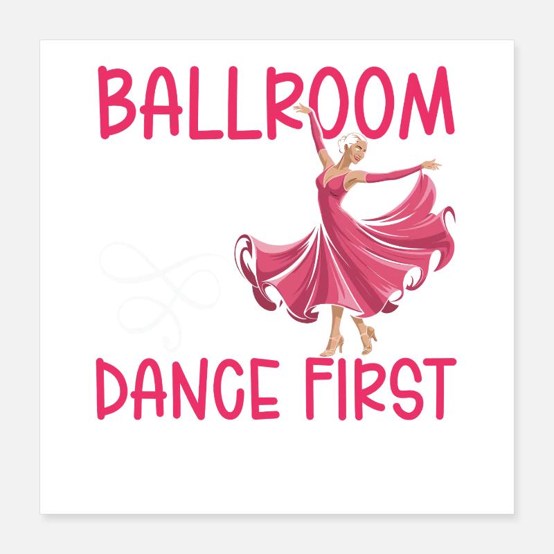 Ballroom Rules Dance First Apologize Later Poster 40x40 cm