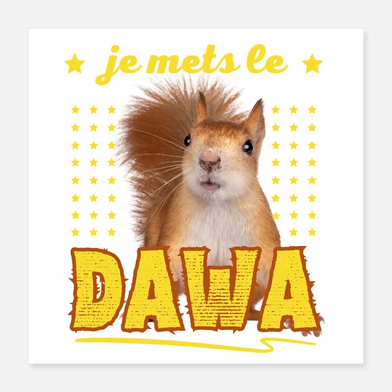Ecureuil, Je Mets le DAWA dans la Foret  Poster 40 x 40 cm