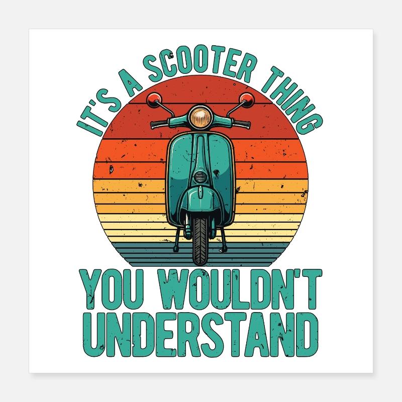 It's A Scooter Thing Motorcycle Lover Scootering Poster 40x40 cm