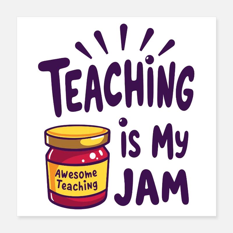 Teaching is my Jam teacher saying Poster 16" x 16" (40x40 cm)
