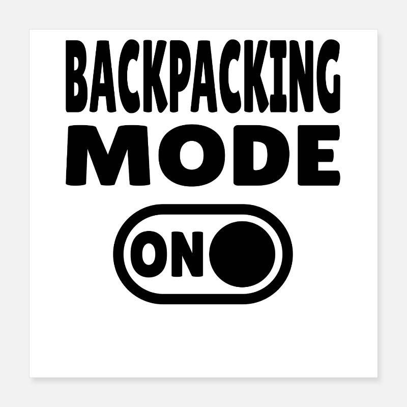 Backpacking Mode ON Abenteuer und Reise Lifestyle Poster 40x40 cm