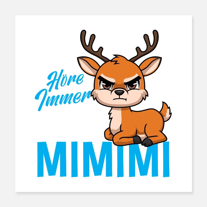 I Always Hear Only Mimimi Deer Poster 16" x 16" (40x40 cm)
