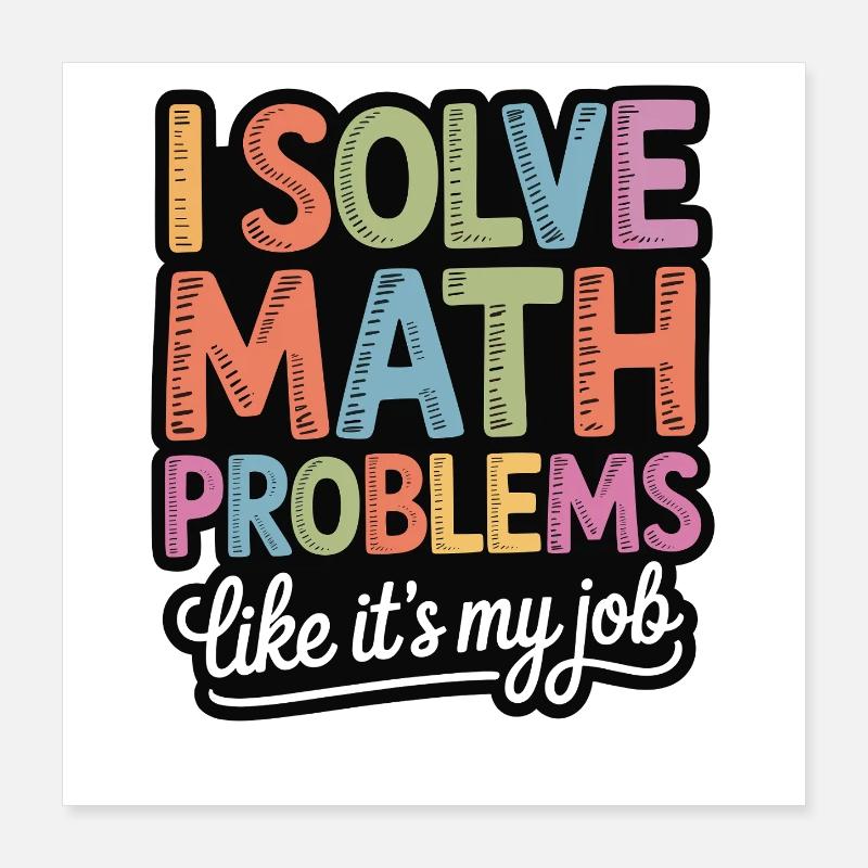 Je résous les problèmes de mathématiques comme un pro Poster 40 x 40 cm