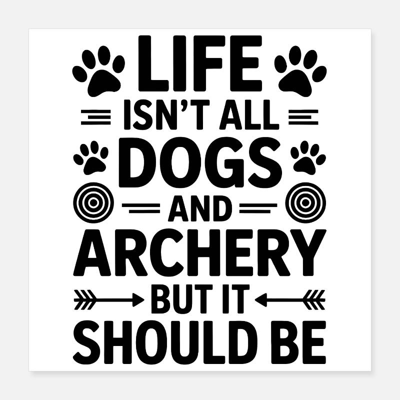 Bogenschießen Spruch Hunde Bogenschießen Geschenk Poster 40x40 cm