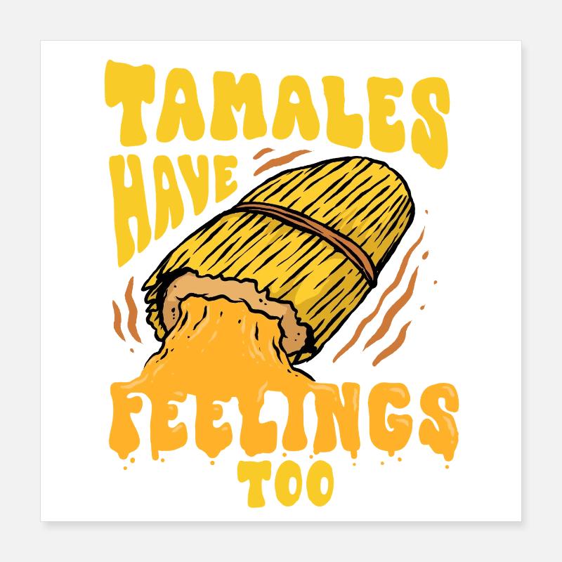 Les tamales tamale ont aussi des sentiments Poster 40 x 40 cm