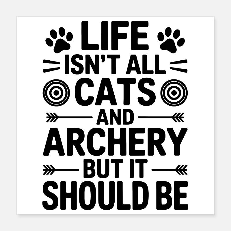 Archery Saying Cats Archery Gift Poster 16" x 16" (40x40 cm)