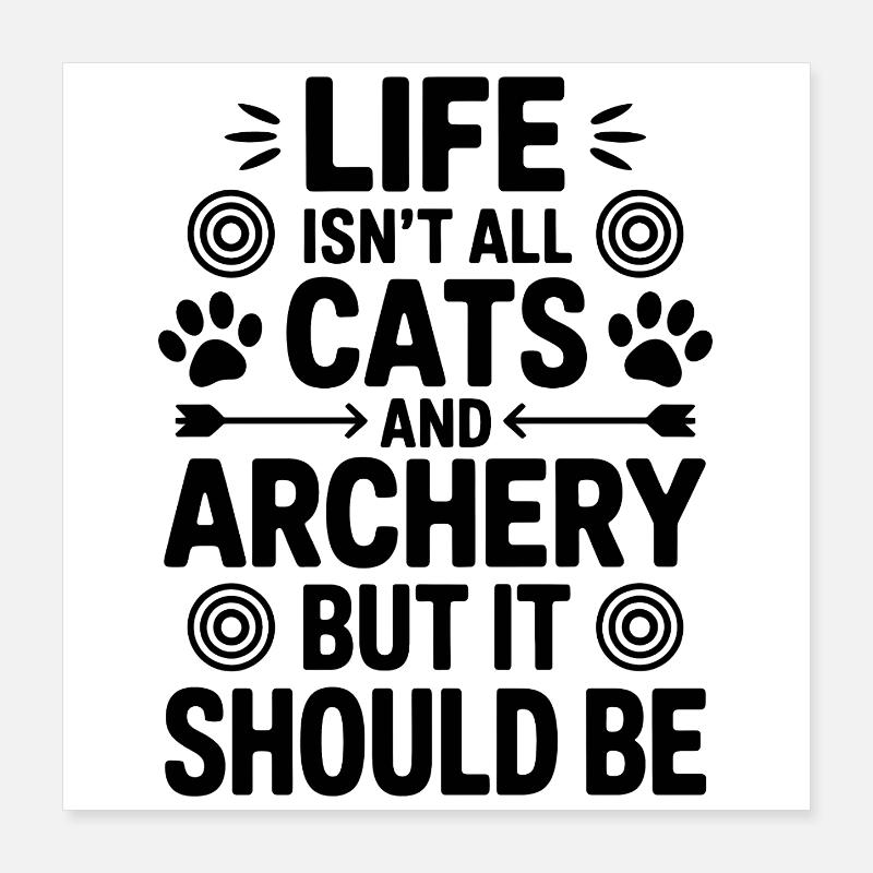 Archery Saying Cats Archery Gift Poster 16" x 16" (40x40 cm)