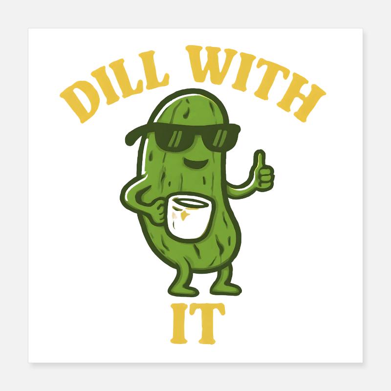 Dill With It – Coole Gurke mit Kaffee Poster 40x40 cm