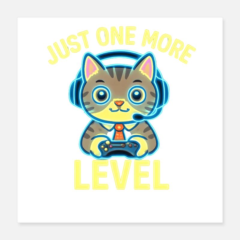 Gamer Cat – Just One More Level Poster 16" x 16" (40x40 cm)