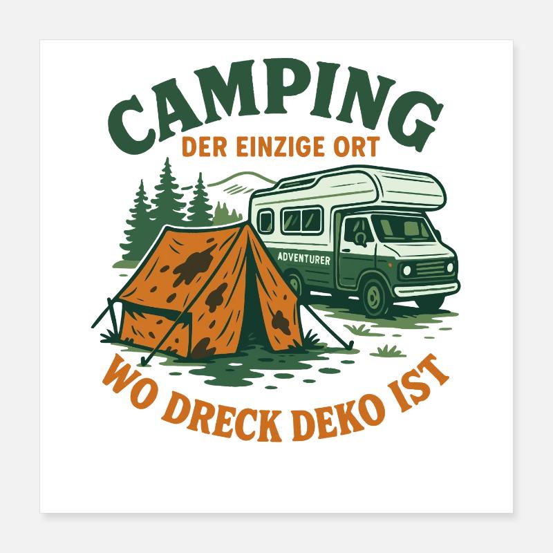 Camping Der Einzige Ort Wo Dreck Deko Ist Poster 40x40 cm