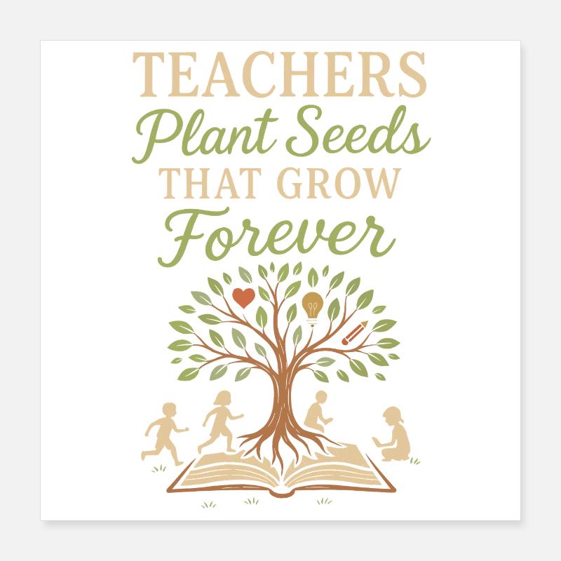 Les enseignants plantent des graines qui poussent éternellement Poster 40 x 40 cm