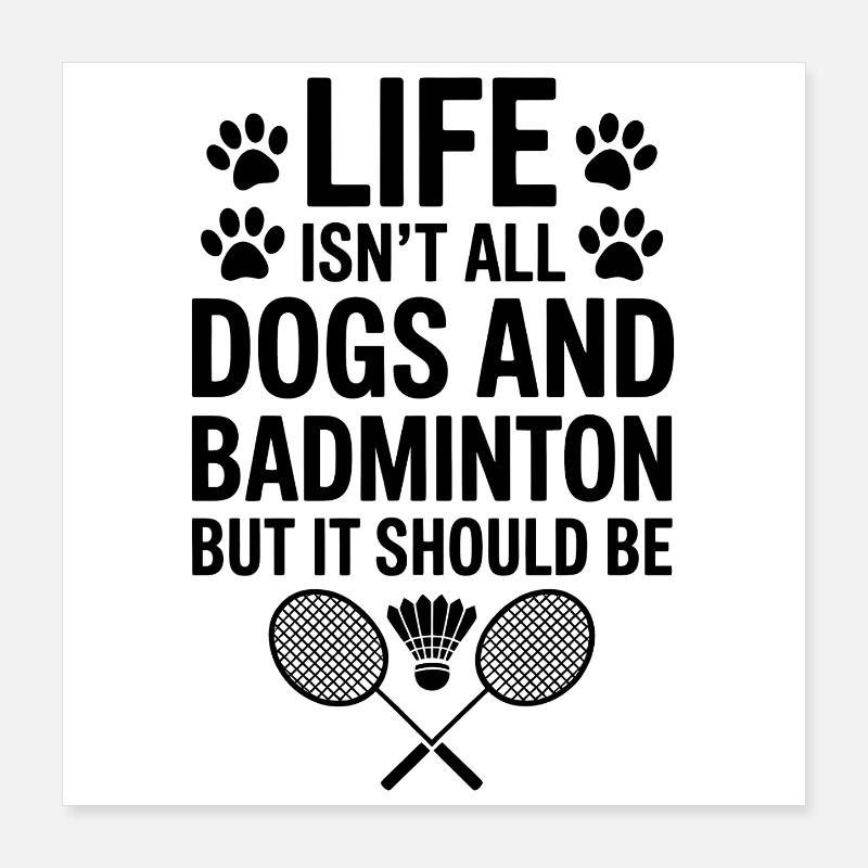 Badminton Spruch Hunde Lustiges Badminton Geschenk Poster 40x40 cm
