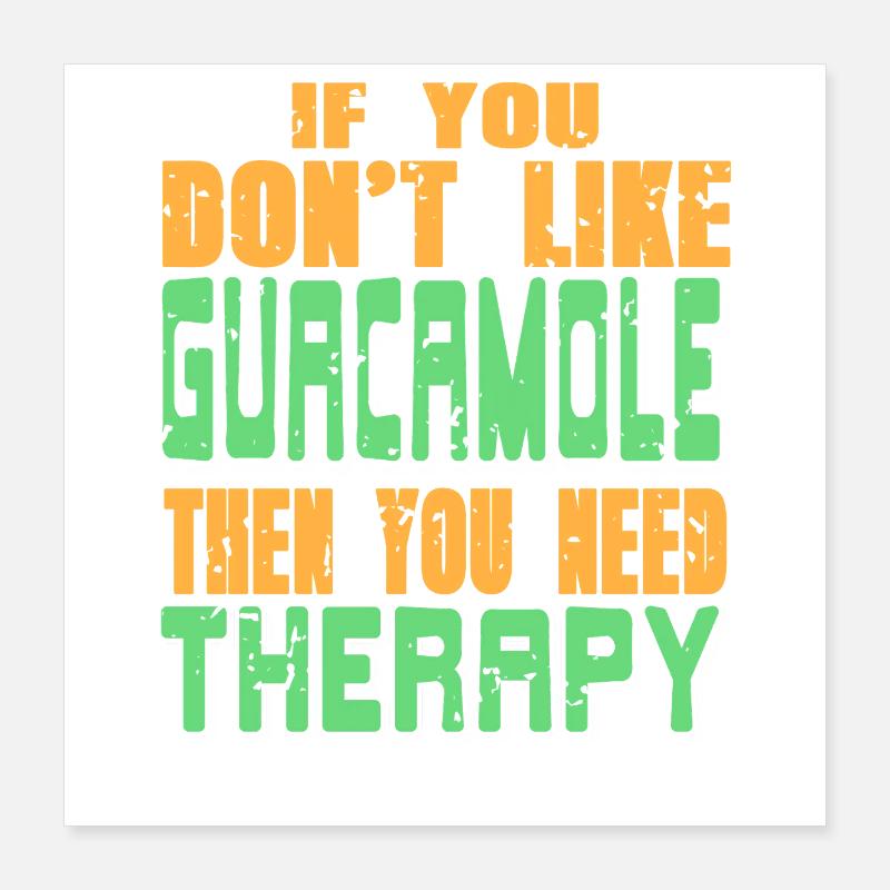 If It's Not Guacamole I Think About It Poster 40x40 cm