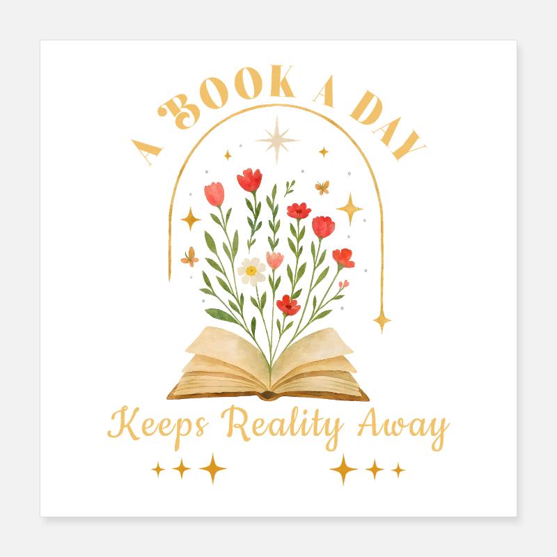 One book a day keeps reality away Poster 16" x 16" (40x40 cm)