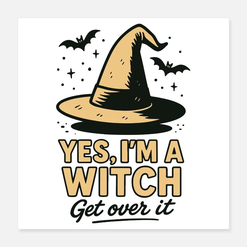Yes I'm A Witch Get Over It Halloween Party Fun Poster 40 x 40 cm