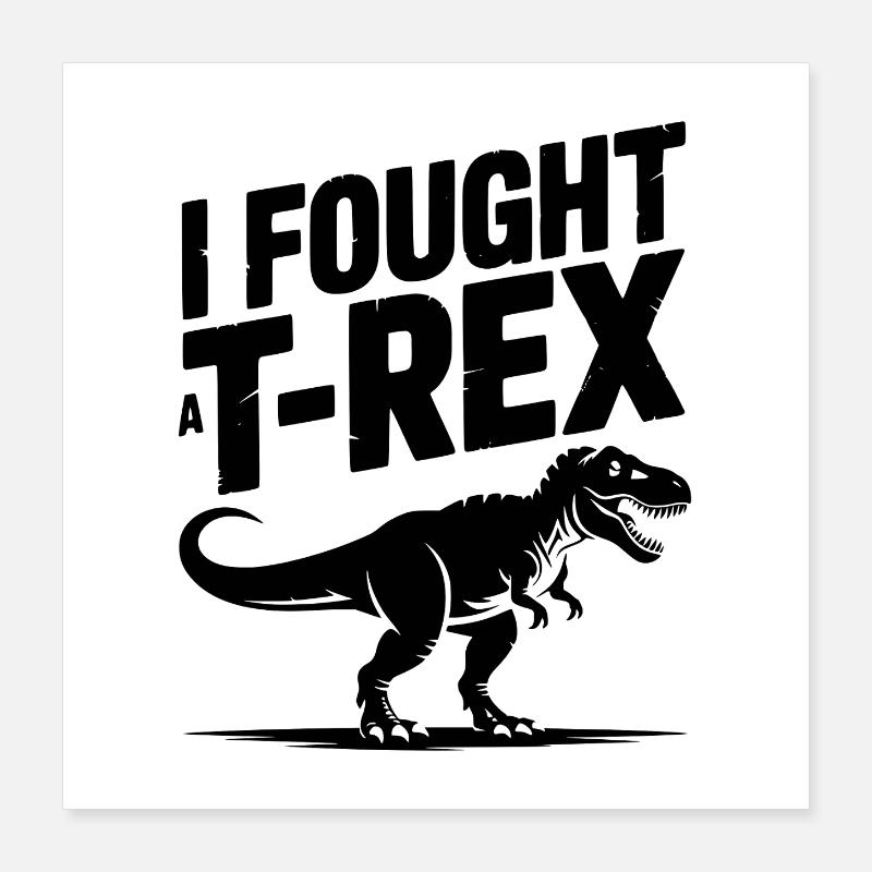 J’ai combattu un T-Rex Poster 40 x 40 cm