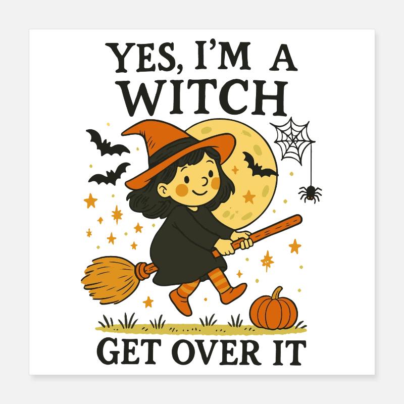 Ja, ich bin eine Hexe Komm darüber hinweg Lustiges Halloween-Design Poster 40x40 cm