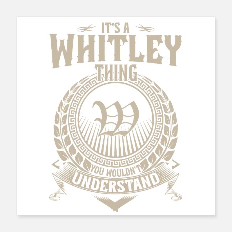 Whitley Thing You Wouldnt Understand Poster 16" x 16" (40x40 cm)