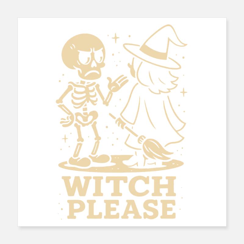 Witch Please Skeleton Halloween Costume Fun Poster 16" x 16" (40x40 cm)