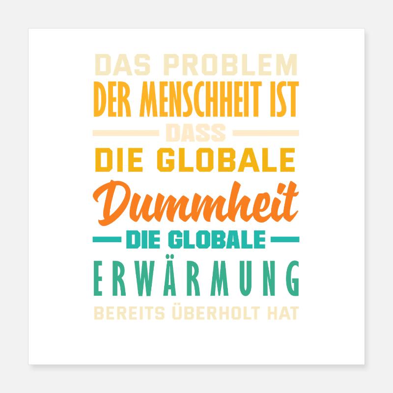 Global stupidity beats warming Poster 16" x 16" (40x40 cm)
