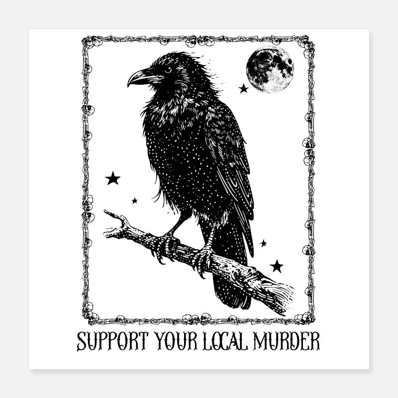 Support your local Murder - Krähe Poster 40x40 cm