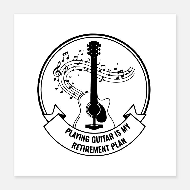 Guitar Retirement Humor Quote Poster 16" x 16" (40x40 cm)