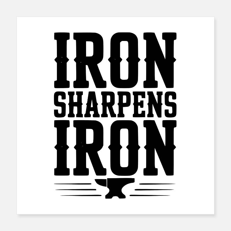 Iron Sharpens Iron Poster 16" x 16" (40x40 cm)
