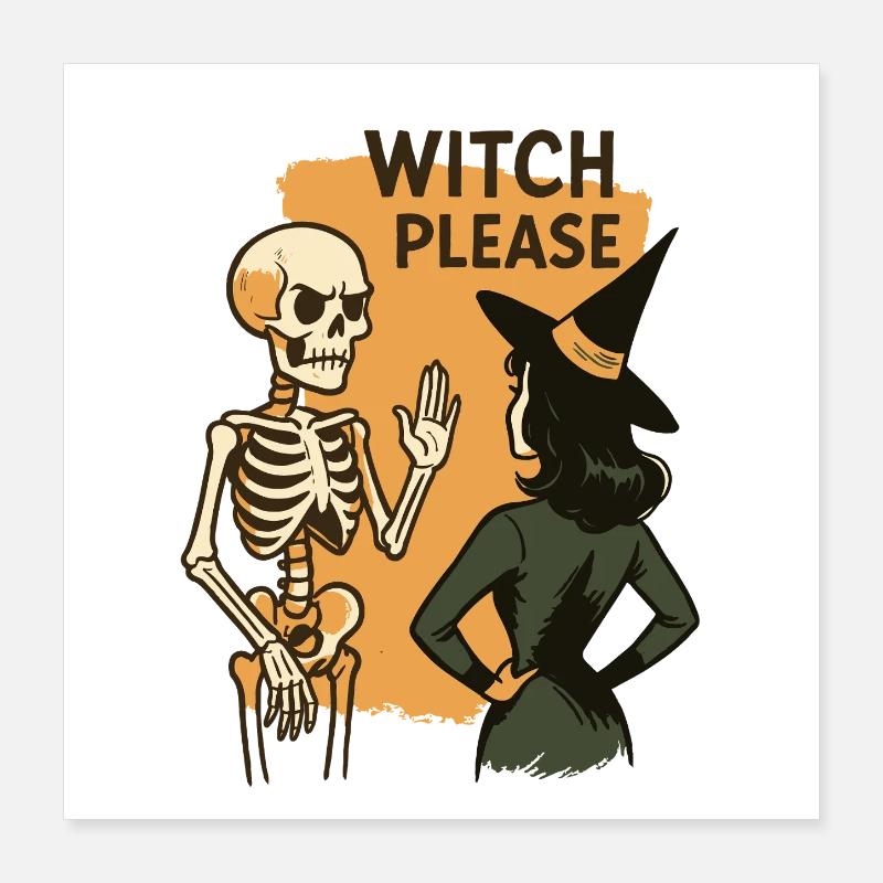 Witch Please Funny Skeleton Halloween Costume Poster 16" x 16" (40x40 cm)