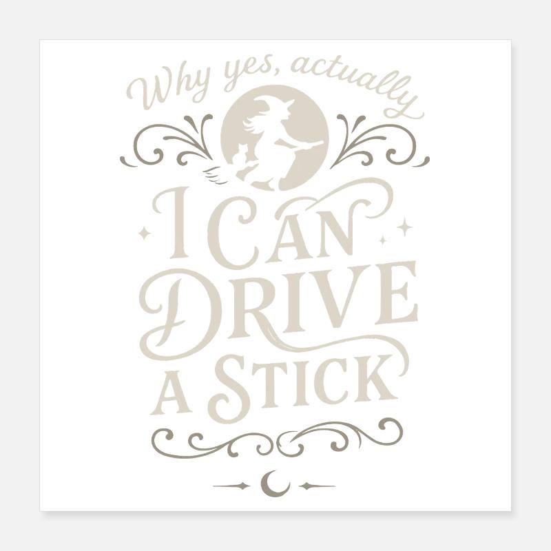 Why Yes Actually I Can Drive A Stick Halloween Poster 16" x 16" (40x40 cm)