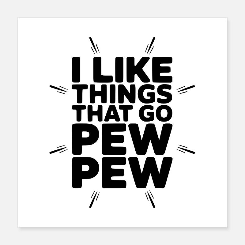 J’aime les choses qui vont Pew Pew Poster 40 x 40 cm