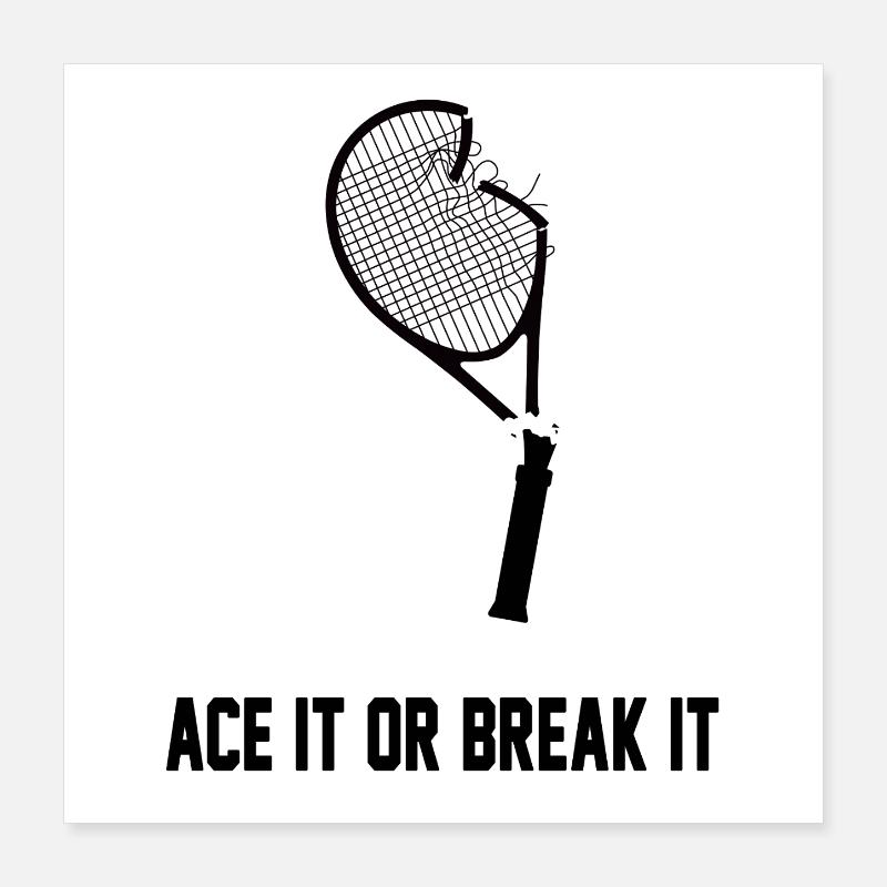 Ace It or Break It – Tennis Humor Design Poster 16" x 16" (40x40 cm)