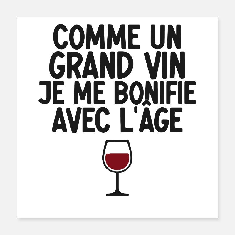 Like a great wine, I get better with age Poster 16" x 16" (40x40 cm)
