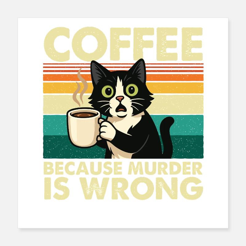 Café : parce que le meurtre est mal, sarcastique Poster 40 x 40 cm