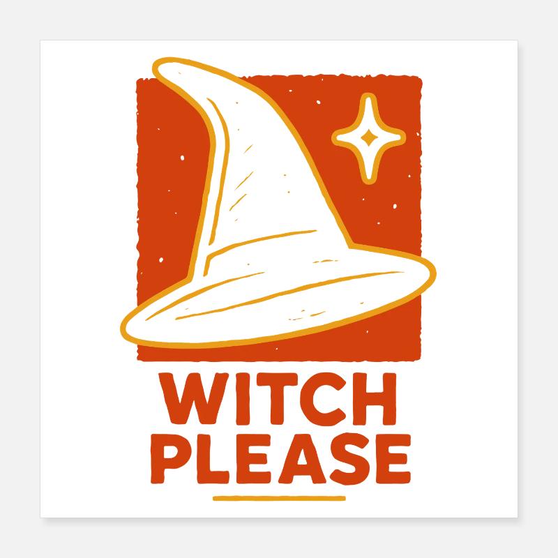 Witch Please Halloween Costume Funny Saying Poster 16" x 16" (40x40 cm)